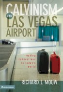 Richard J. Mouw - Calvinism in the Las Vegas Airport: Making Connections in Today´s World - 9780310231974 - V9780310231974