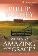 Philip Yancey - What´s So Amazing About Grace? Participant´s Guide - 9780310233251 - V9780310233251