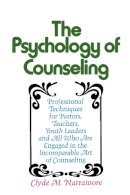 Clyde Narramore - Psychology of Counseling: Professional Techniques for Pastors, Teachers, Youth Leaders and All Who Are Engaged in the Incomparable Art of Counseling - 9780310237846 - V9780310237846