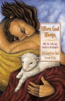 Joni Eareckson Tada - When God Weeps: Why Our Sufferings Matter to the Almighty - 9780310238355 - V9780310238355