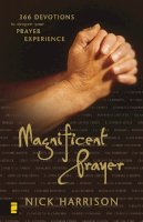 Nick Harrison - Magnificent Prayer: 366 Devotions to Deepen Your Prayer Experience - 9780310238447 - V9780310238447