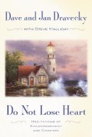 Dave Dravecky - Do Not Lose Heart: Meditations of Encouragement and Comfort - 9780310240433 - V9780310240433