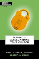 Robert H. Welch - Serving by Safeguarding Your Church - 9780310241058 - V9780310241058