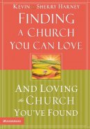 Kevin G. Harney - Finding a Church You Can Love and Loving the Church You´ve Found - 9780310246794 - V9780310246794