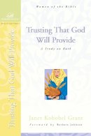 Janet Kobobel Grant - Trusting That God Will Provide: A Study on Ruth - 9780310247852 - V9780310247852