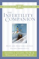 Sandra L. Glahn - The Infertility Companion: Hope and Help for Couples Facing Infertility - 9780310249610 - V9780310249610