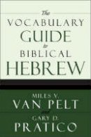 Gary Davis Pratico - The Vocabulary Guide to Biblical Hebrew - 9780310250722 - V9780310250722