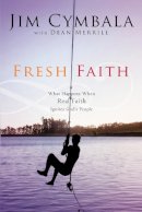 Jim Cymbala - Fresh Faith: What Happens When Real Faith Ignites God´s People - 9780310251552 - V9780310251552