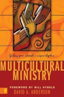 David A. Anderson - Multicultural Ministry: Finding Your Church´s Unique Rhythm - 9780310251583 - V9780310251583