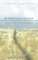 Jerry L. Sittser - The Will of God as a Way of Life: How to Make Every Decision with Peace and Confidence - 9780310259633 - V9780310259633