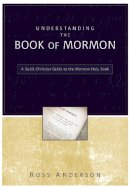 Ross Anderson - Understanding the Book of Mormon: A Quick Christian Guide to the Mormon Holy Book - 9780310283218 - V9780310283218