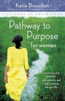 Katherine Brazelton - Pathway to Purpose for Women: Connecting Your To-Do List, Your Passions, and God’s Purposes for Your Life - 9780310292494 - V9780310292494