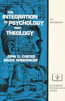 John D. Carter - The Integration of Psychology and Theology: An Introduction - 9780310303411 - V9780310303411