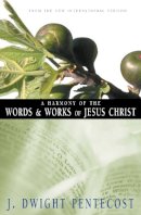 J.Dwight Pentecost - Harmony of the Words and Works of Jesus Christ - 9780310309512 - V9780310309512