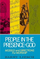 Barry Liesch - People in the Presence of God: Models and Directions for Worship - 9780310316015 - V9780310316015