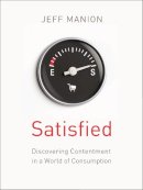 Jeff Manion - Satisfied: Discovering Contentment in a World of Consumption - 9780310328353 - V9780310328353