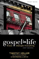 Timothy Keller - Gospel in Life Study Guide: Grace Changes Everything - 9780310328919 - V9780310328919