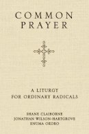 Shane Claiborne - Common Prayer: A Liturgy for Ordinary Radicals - 9780310330943 - V9780310330943