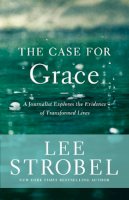 Zondervan Publishing - The Case for Grace: A Journalist Explores the Evidence of Transformed Lives - 9780310336181 - V9780310336181