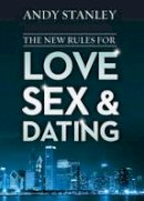 Andy Stanley - The New Rules for Love, Sex, and Dating - 9780310342199 - V9780310342199