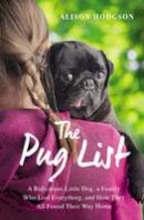 Alison Hodgson - The Pug List: A Ridiculous Little Dog, a Family Who Lost Everything, and How They All Found Their Way Home - 9780310343837 - V9780310343837