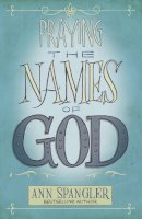 Ann Spangler - Praying the Names of God - 9780310345817 - V9780310345817