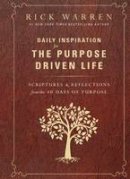 Rick Warren - Daily Inspiration for the Purpose Driven Life: Scriptures and Reflections from the 40 Days of Purpose - 9780310346425 - V9780310346425