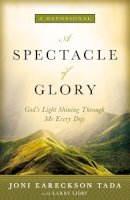 Joni Eareckson Tada - A Spectacle of Glory: God's Light Shining through Me Every Day - 9780310346777 - V9780310346777