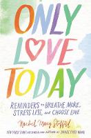 Rachel Macy Stafford - Only Love Today - 9780310349495 - V9780310349495