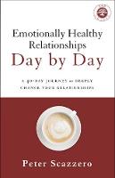 Peter Scazzero - Emotionally Healthy Relationships Day by Day: A 40-Day Journey to Deeply Change Your Relationships - 9780310349594 - V9780310349594