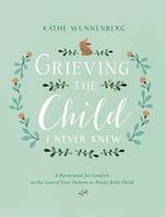 Kathe Wunnenberg - Grieving the Child I Never Knew - 9780310350651 - V9780310350651