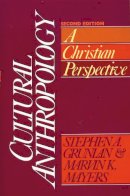 Stephen A. Grunlan - Cultural Anthropology: A Christian Perspective - 9780310363811 - V9780310363811