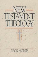 Leon Morris - New Testament Theology - 9780310455714 - V9780310455714