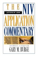 Gary M. Burge - The Letters of John: From Biblical Text-- to Contemporary Life (The NIV Application Commentary) - 9780310486206 - V9780310486206