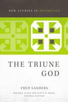 Fred Sanders - The Triune God (New Studies in Dogmatics) - 9780310491491 - V9780310491491