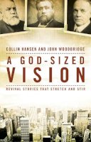 Collin Hansen - God-Sized Vision: Revival Stories that Stretch and Stir - 9780310519294 - V9780310519294