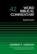 Andrew T. Lincoln - Ephesians, Volume 42 (Word Biblical Commentary) - 9780310521686 - V9780310521686