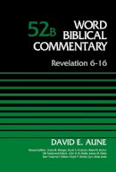 Aune  David - Revelation 6-16, Volume 52B (Word Biblical Commentary) - 9780310521709 - V9780310521709