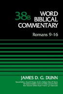 James D. G. Dunn - Romans 9-16, Volume 38B (Word Biblical Commentary) - 9780310521747 - V9780310521747