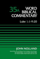 John Nolland - Luke 1:1-9:20, Volume 35A (Word Biblical Commentary) - 9780310522201 - V9780310522201