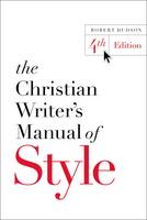 Robert Hudson - The Christian Writer's Manual of Style: 4th Edition - 9780310527909 - V9780310527909