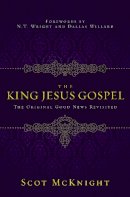 Scot McKnight - The King Jesus Gospel. The Original Good News Revisited.  - 9780310531456 - V9780310531456