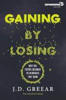 J.d. Greear - Gaining by Losing - 9780310533955 - V9780310533955