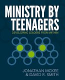 McKee, Jonathan; Smith, David Rushworth - Ministry by Teenagers - 9780310670773 - V9780310670773