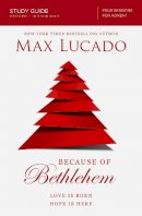 Max Lucado - Because of Bethlehem Study Guide: Love Is Born, Hope Is Here - 9780310687054 - V9780310687054