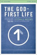 Stovall Weems - The God-First Life Study Guide: Uncomplicate Your Life, God's Way - 9780310697992 - V9780310697992