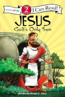 Zondervan  - Jesus, God's Only Son: Biblical Values, Level 2 (I Can Read! / Dennis Jones Series) - 9780310718802 - V9780310718802