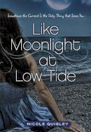 Nicole Quigley - Like Moonlight at Low Tide: Sometimes the Current Is the Only Thing That Saves You - 9780310723608 - V9780310723608