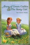 L. M. Montgomery - Anne of Green Gables and The Story Girl - 9780310740629 - V9780310740629