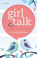 Lois Walfrid Johnson - Girl Talk: 52 Weekly Devotions - 9780310755005 - V9780310755005